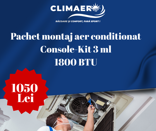 Oferta montaj aer conditionat cu kit de instalare pentru aparat de 18000 BTU